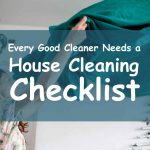 5 Handy House Cleaning Checklist for a More Efficient Cleaning
