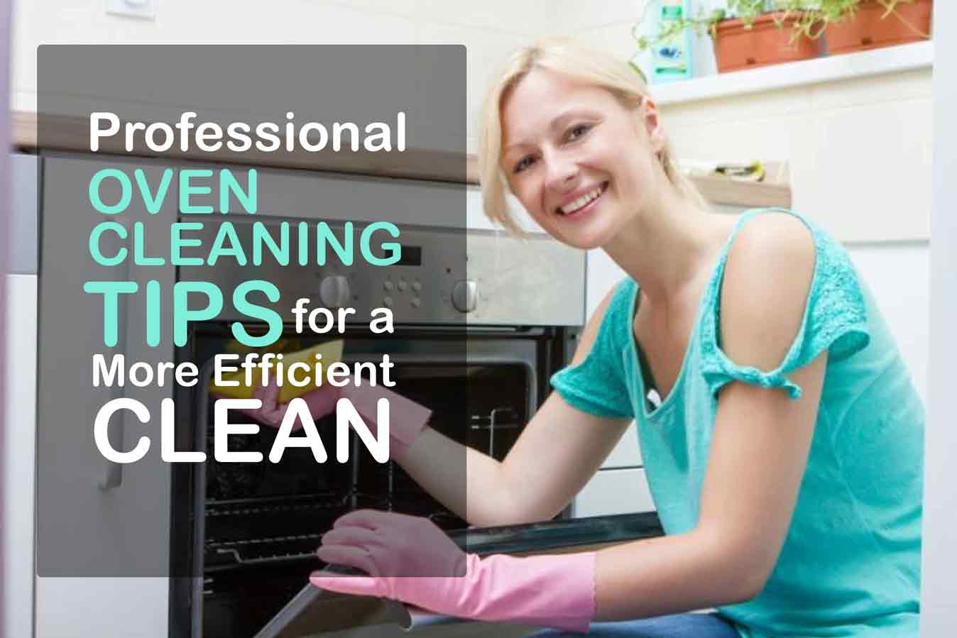 Professional Oven Cleaning Tips for A More Efficient Clean