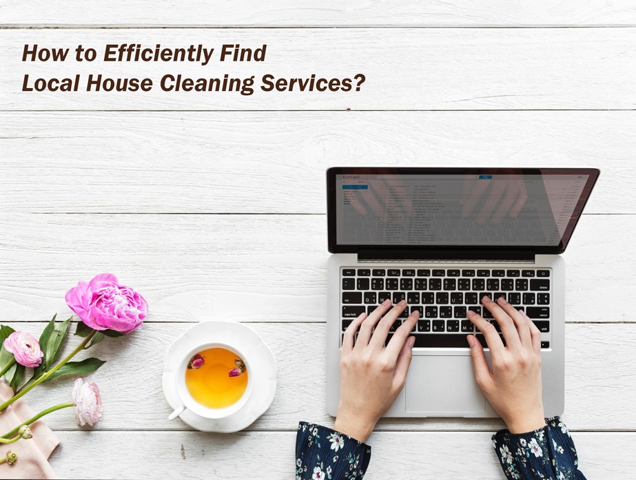 How to Efficiently Find Local House Cleaning Services