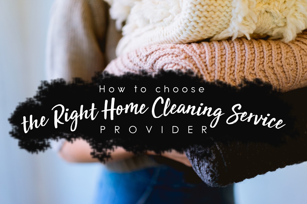 How to Choose the Right Home Cleaning Service Provider