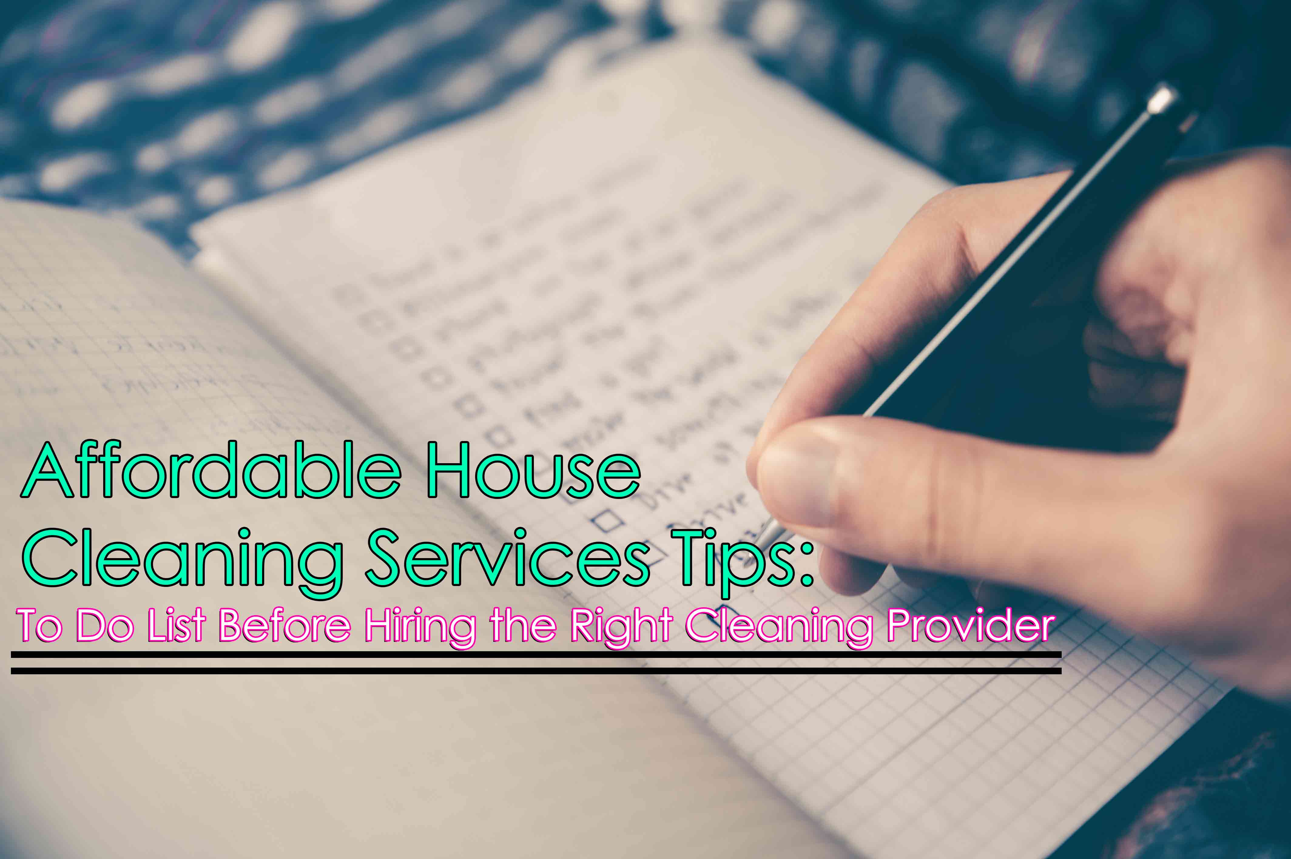 Affordable House Cleaning Services Tips: To Do List Before Hiring the Right Cleaning Provider