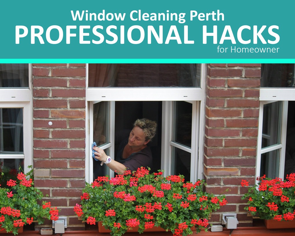 Window Cleaning Perth Hacks from the Experts - Blog
