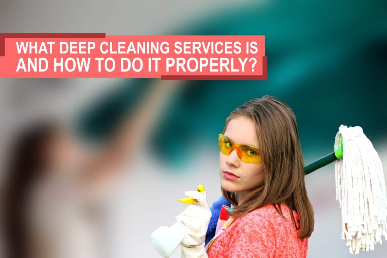 Deep Cleaning Services What It Is And How To Do It Properly Blog   What Is Deep Cleaning Services 768x512 